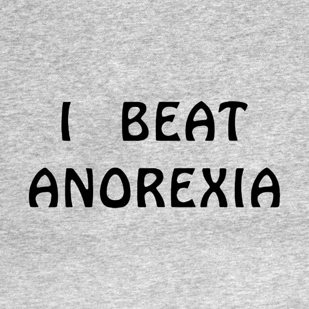 I Beat Anorexia 1 by guyo ther